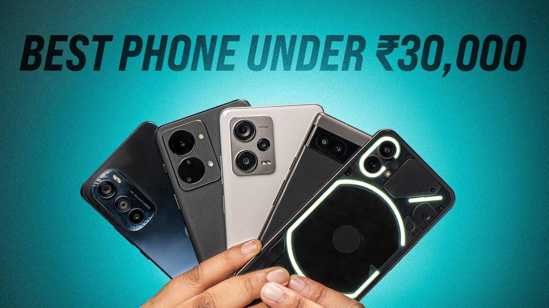 Best Mobile Phones Under ₹30,000: Performance, Value, and Innovation