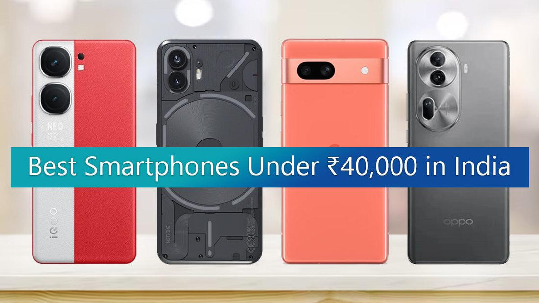 Best Mobile Phones Under ₹40,000: Flagship-Level Performance at Mid-Range Prices