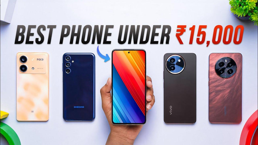 Best Smartphones Under ₹15,000 in 2024: Affordable Yet Powerful!