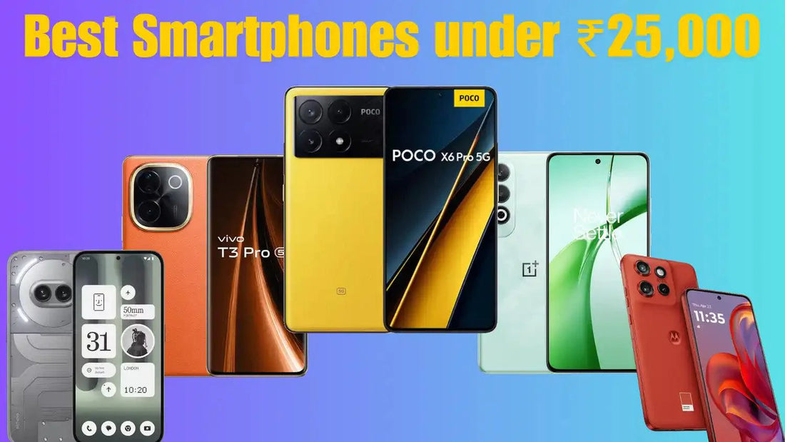 Top 5 Smartphones Under ₹25,000 for 2025
