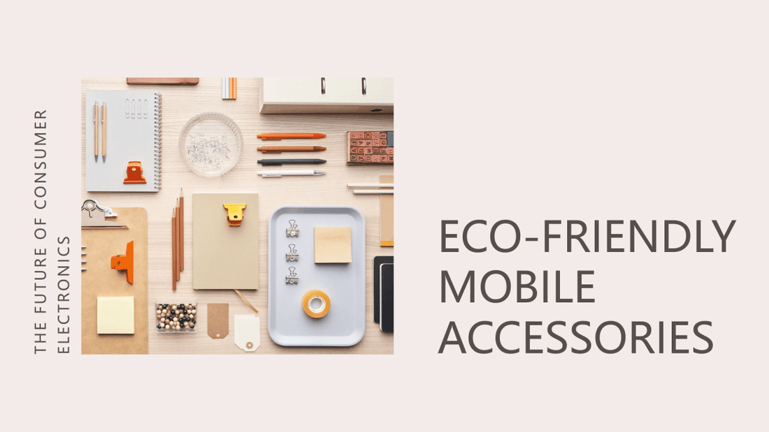 Top Eco-Friendly Mobile Accessories for a Sustainable Lifestyle