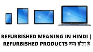 What Does Refurbished Mean by Triveni World? - Triveni World
